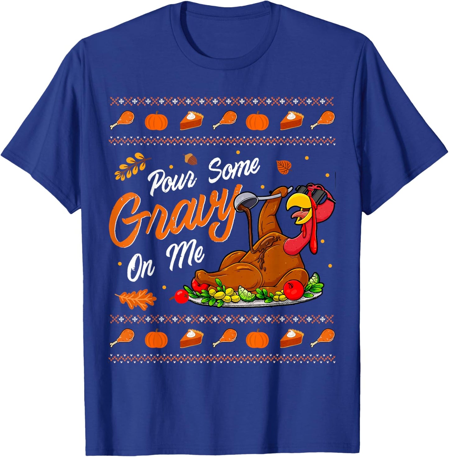 Pour Some Gravy on Me Funny Turkey Day Thanksgiving Costume T-Shirt - T-Shirt | Royal
