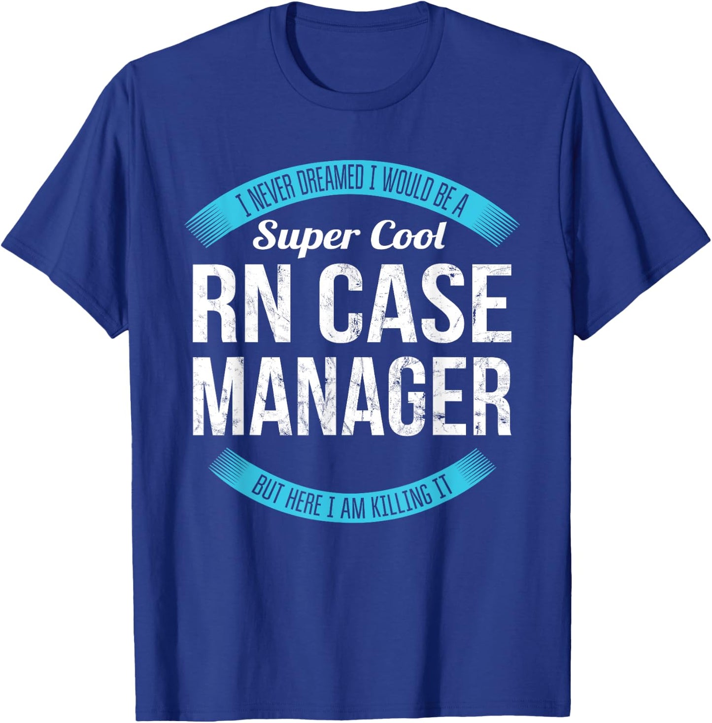 RN Case Manager Shirt Gifts Funny T-Shirt - T-Shirt | Royal