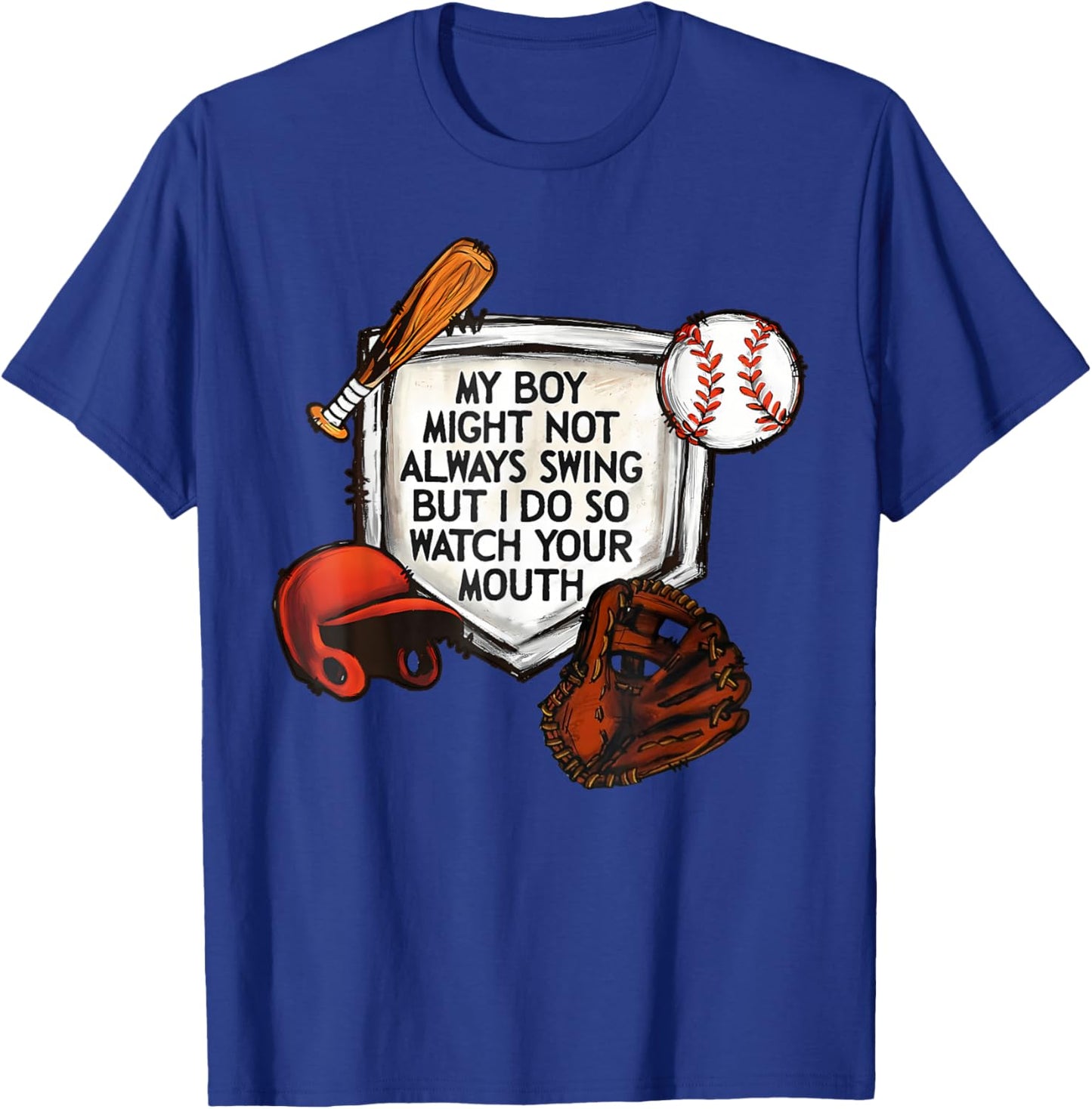My Boy Might Not Always Swing But I Do So Watch Your Mouth T-Shirt - T-Shirt | Royal