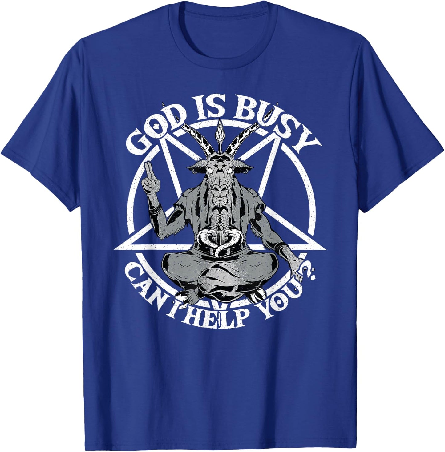 Baphomet & Pentacle, God Is Busy Can I Help You, Satanism T-Shirt - T-Shirt | Royal