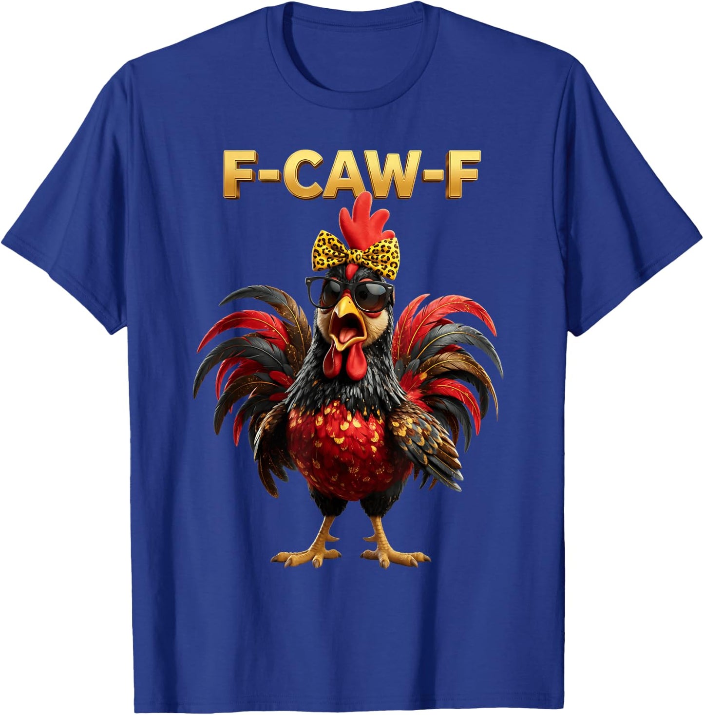 F Caw F Quote Rooster Meme Fawk Fcawf Funny Chicken Humor T-Shirt - T-Shirt | Royal
