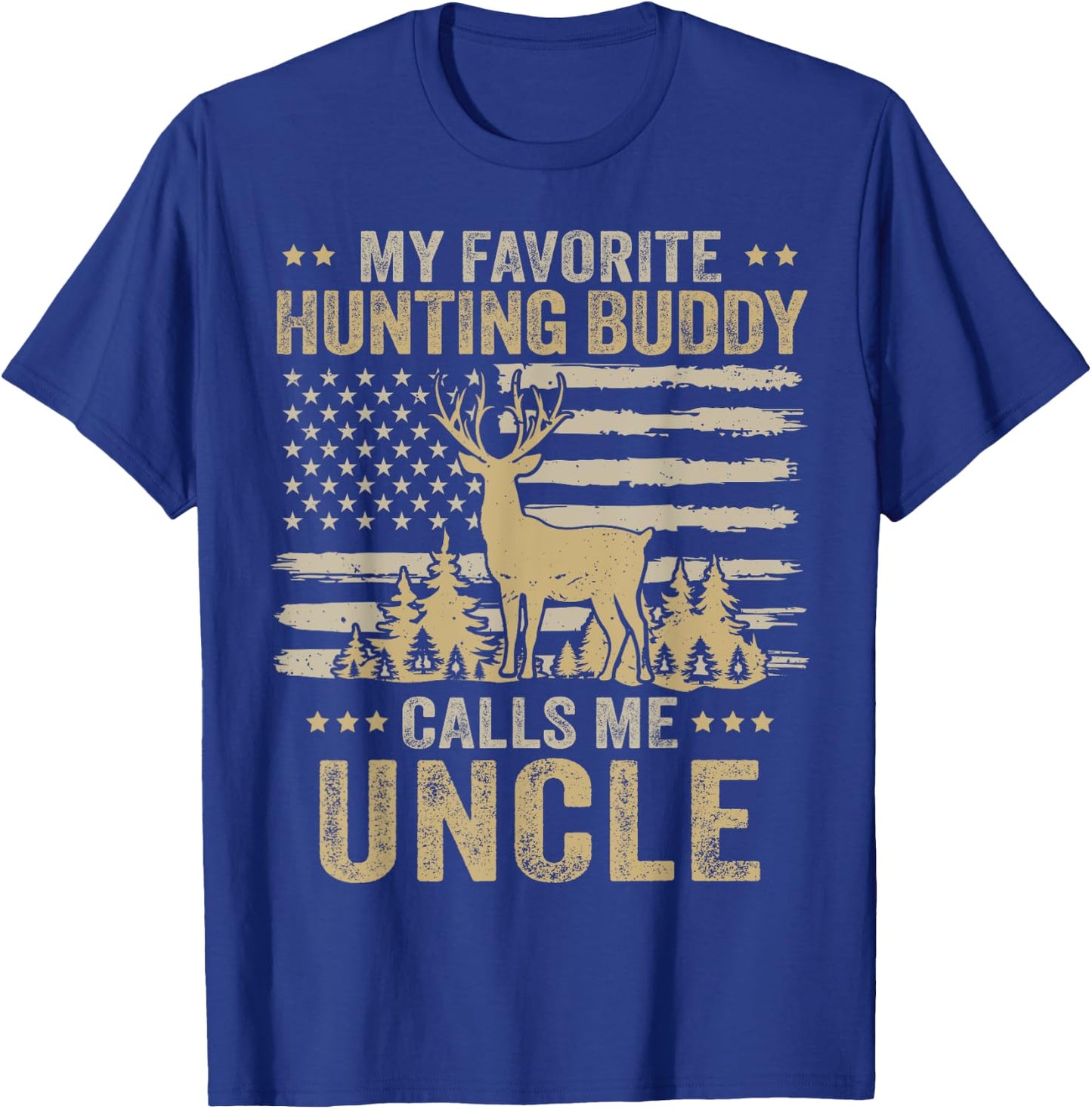 My Favorite Hunting Buddy Calls Me Uncle Funny Hunting T-Shirt - T-Shirt | Royal