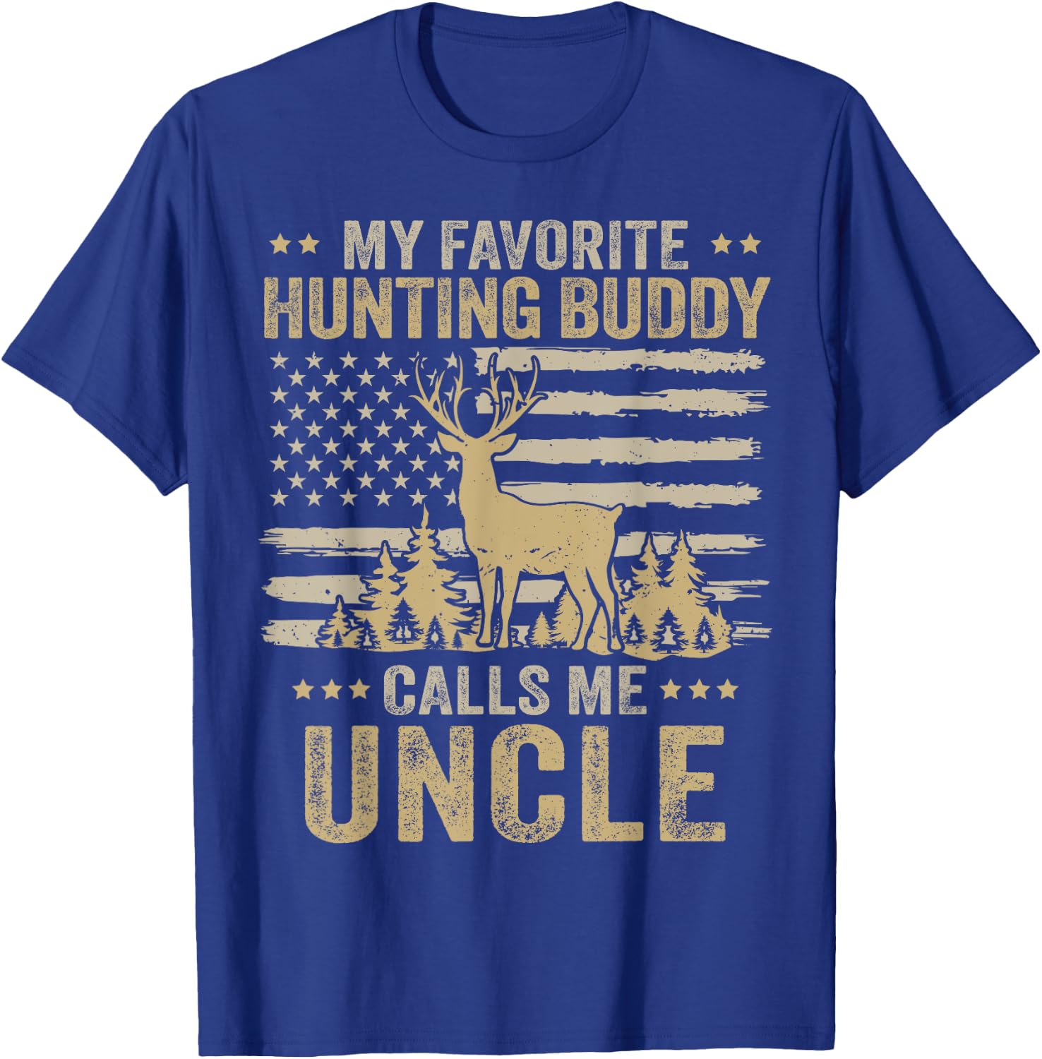 My Favorite Hunting Buddy Calls Me Uncle Funny Hunting T-Shirt - T-Shirt | Royal