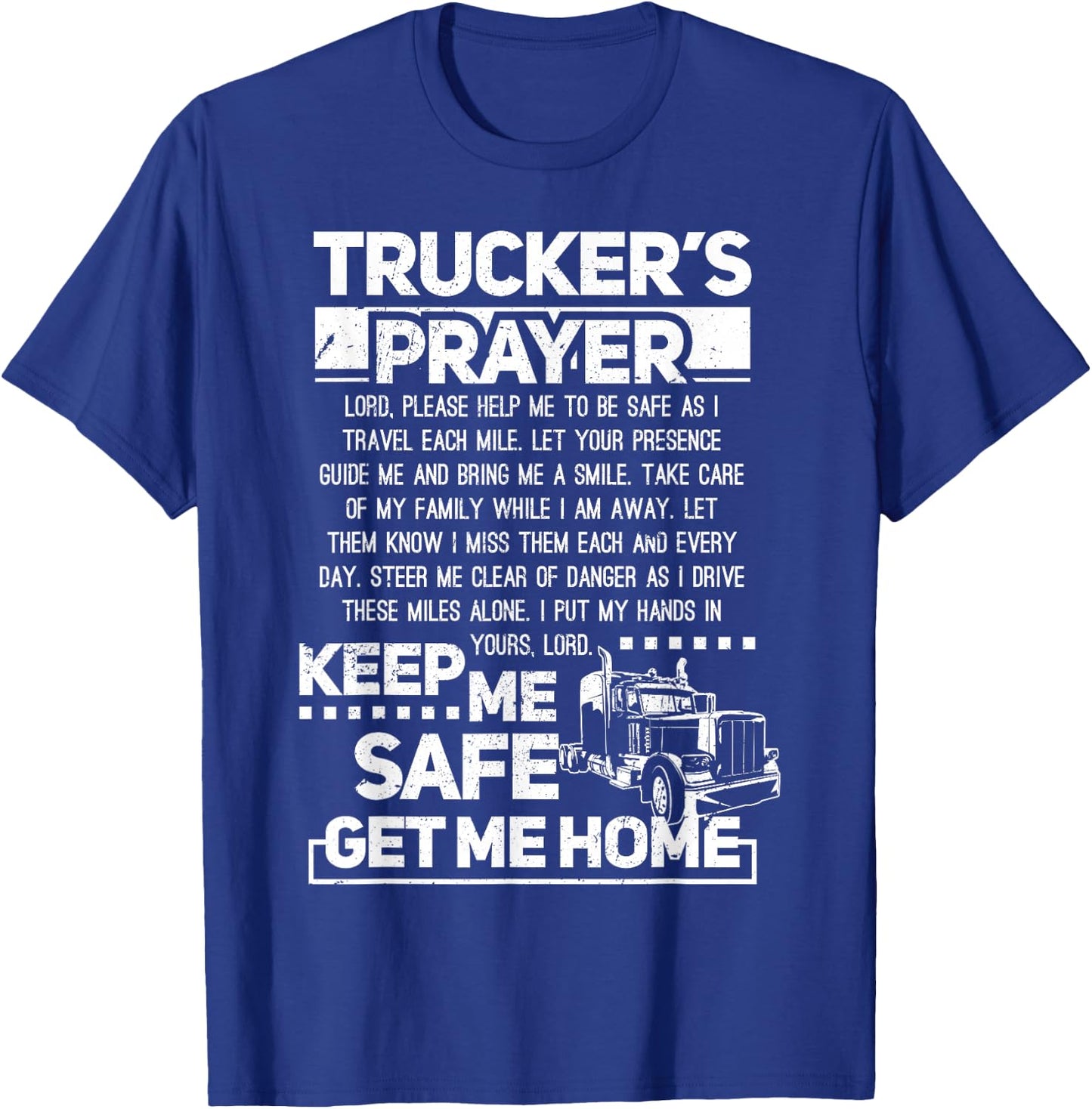 Trucker's Prayer Keep Me Safe Get Me Home Trucker T-Shirt - T-Shirt | Royal
