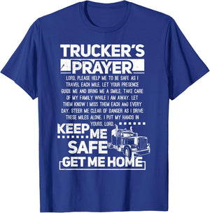 Trucker's Prayer Keep Me Safe Get Me Home Trucker T-Shirt - T-Shirt | Royal