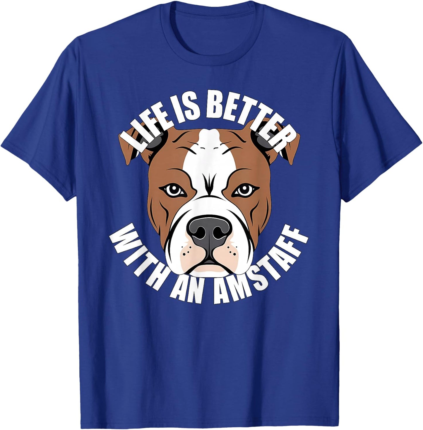 American Staffordshire Terrier Das Leben ist besser mit einem Amstaff T-Shirt - T-Shirt | Royal