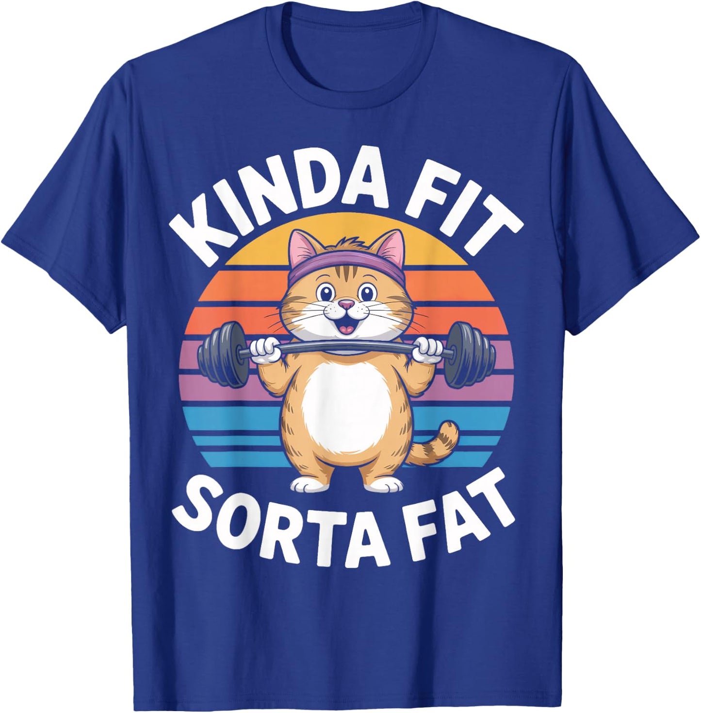 Kinda Fit Sorta Fat Fitness Humor Pet Cat T-Shirt - T-Shirt | Royal
