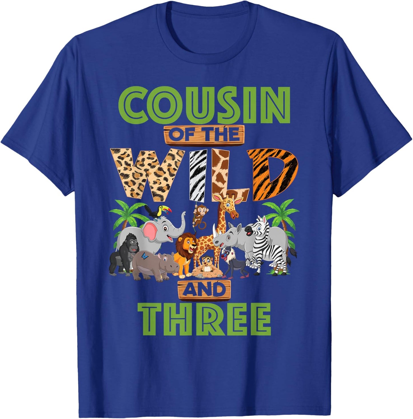 3rd Birthday Zoo Safari Jungle Cousin Of The Wild and Three T-Shirt - T-Shirt | Royal