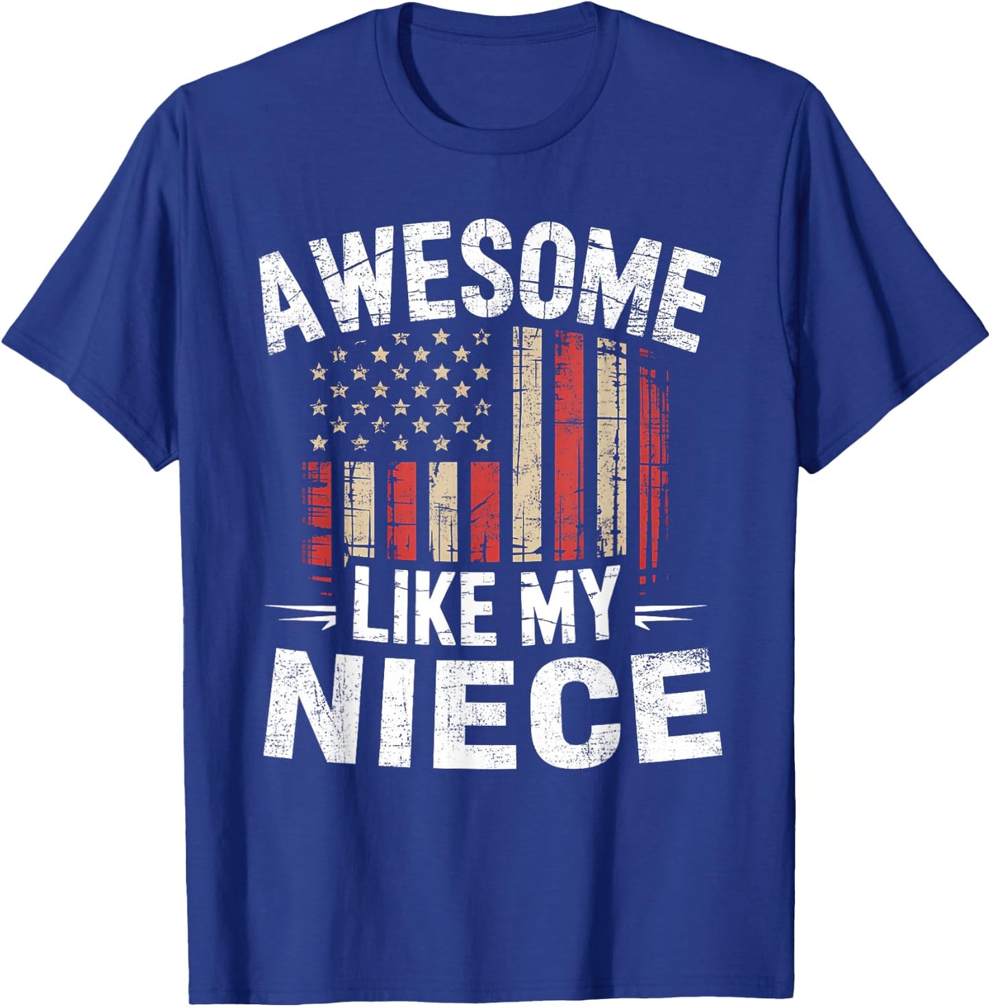 Funny Awesome Like My Niece Flag USA Fathers Day T-Shirt - T-Shirt | Royal