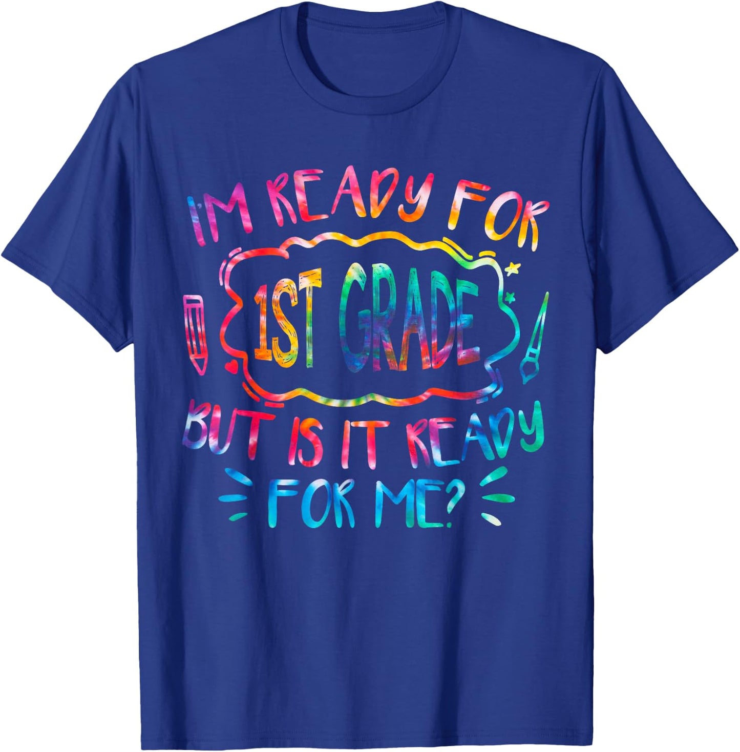 I'm Ready For 1st Grade But Is It Ready For Me First Grade T-Shirt - T-Shirt | Royal