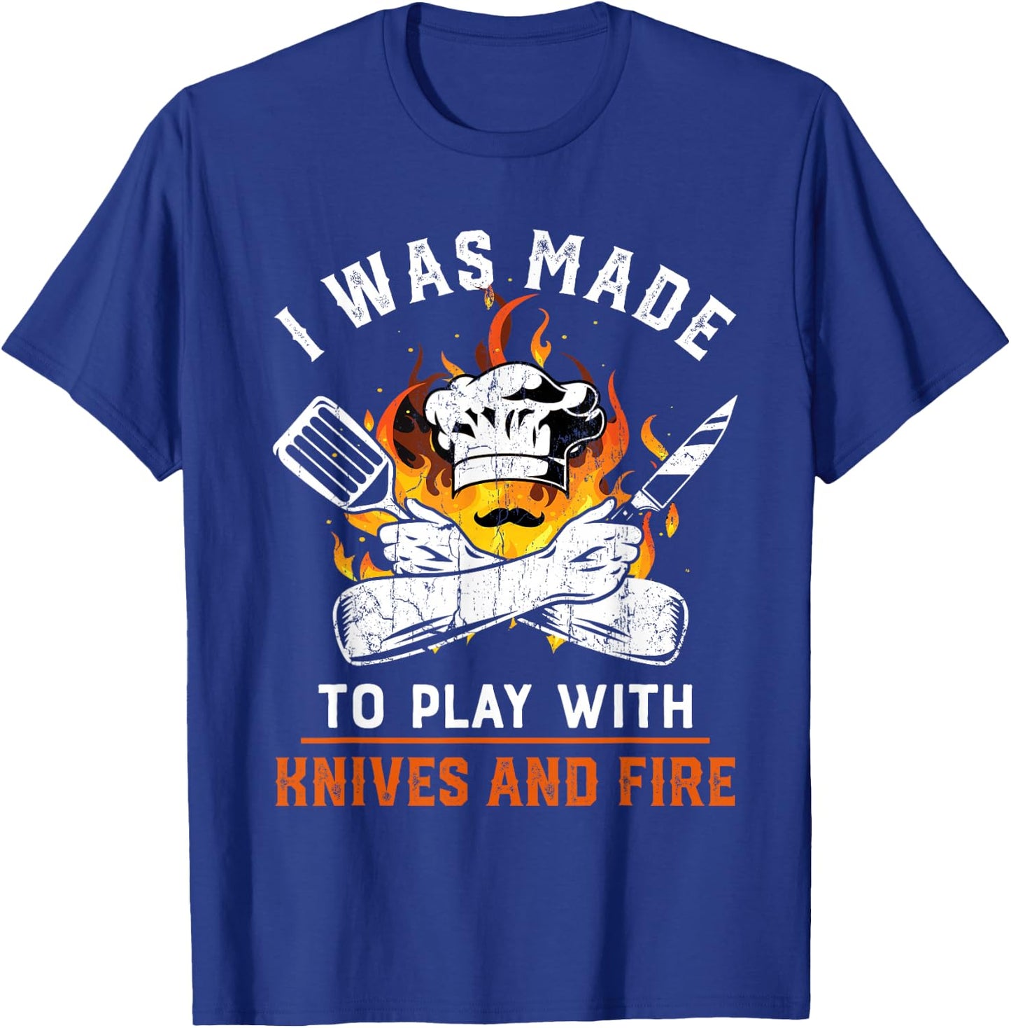 I was made to play with knives and fire For Chef T-Shirt - T-Shirt | Royal