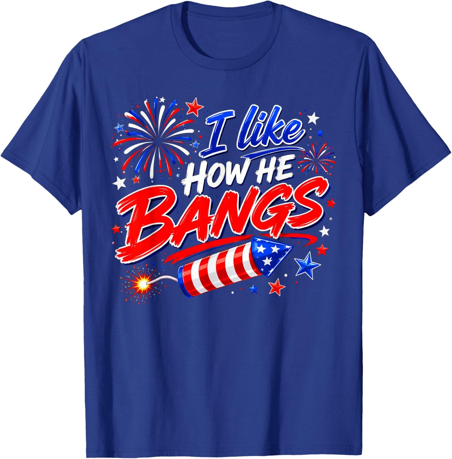 4th of July I Like How He Bangs Fireworks BBQ T-Shirt - T-Shirt | Royal