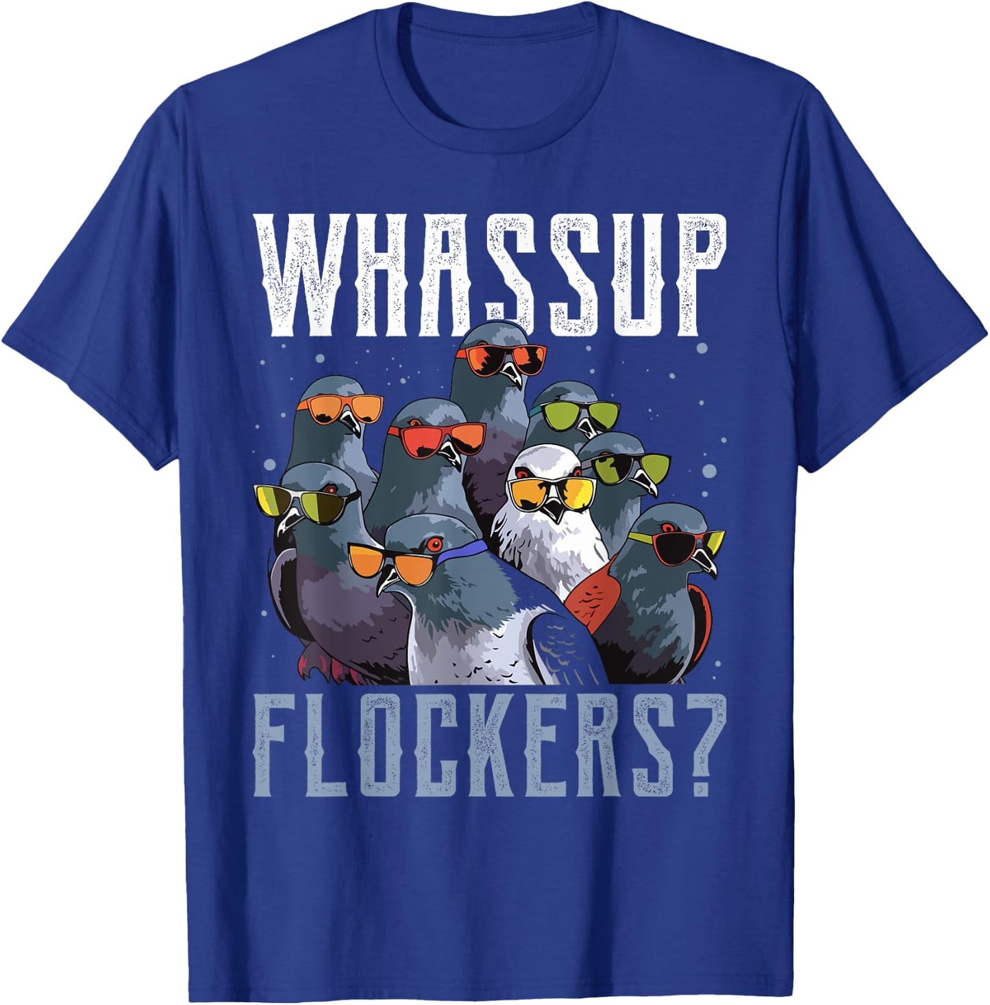 Whassup Flockers Pigeon Shirt Bird Homing Pigeon Racing T-Shirt - T-Shirt | Royal