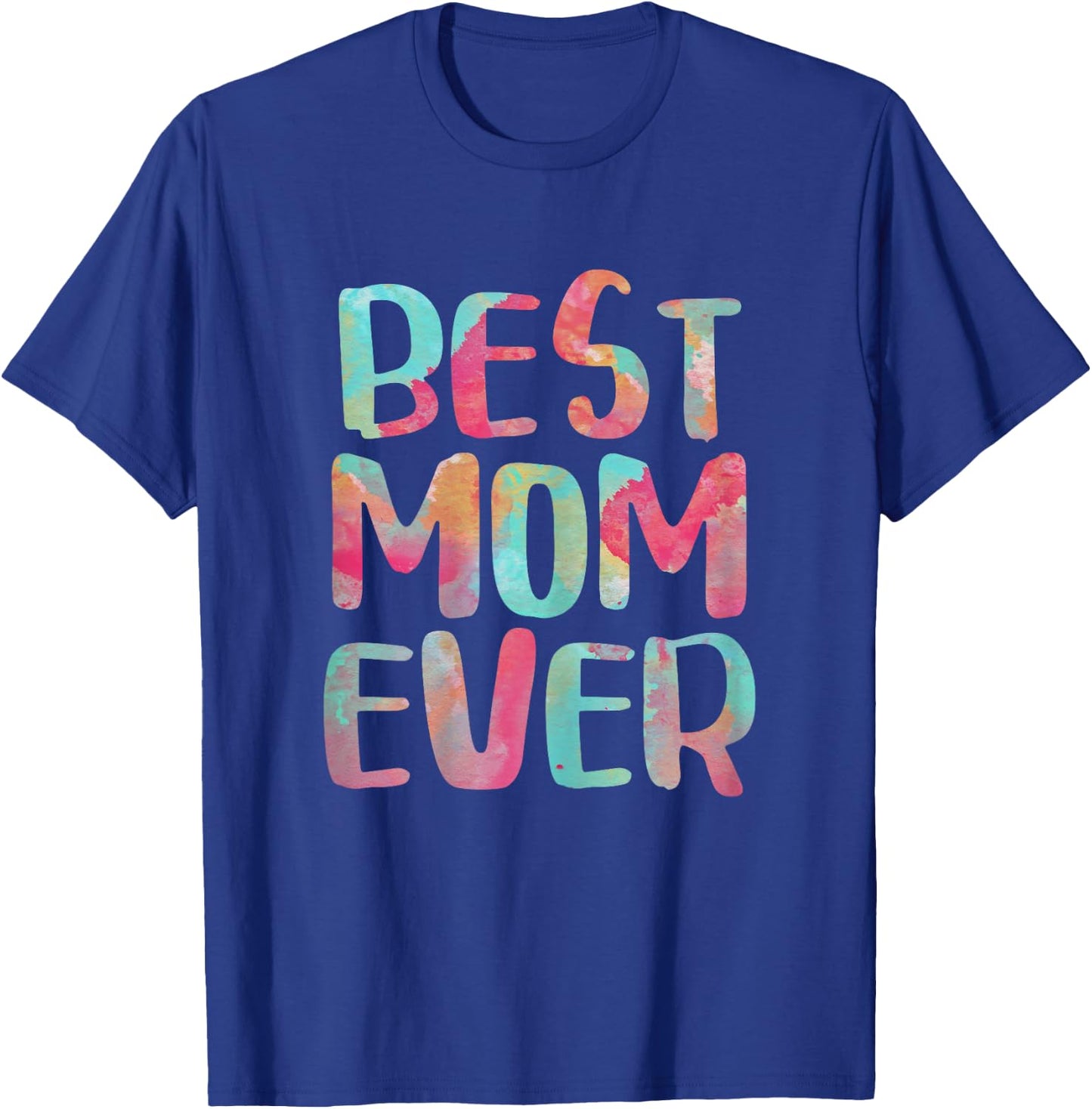 Best Mom Ever Shirt Women Mothers Day T-Shirt - T-Shirt | Royal