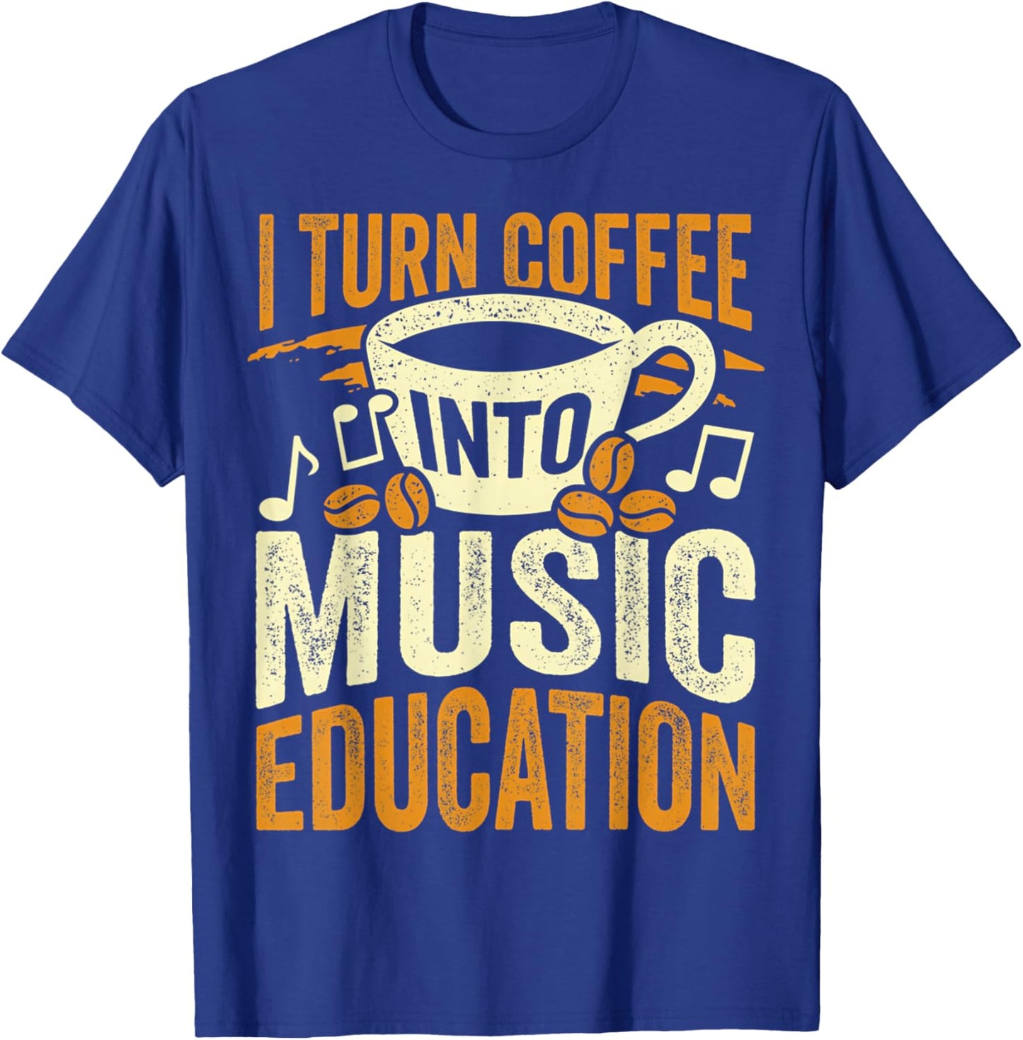 I Turn Coffee Into Music Education Cute Music Teacher Gift T-Shirt - T-Shirt | Royal