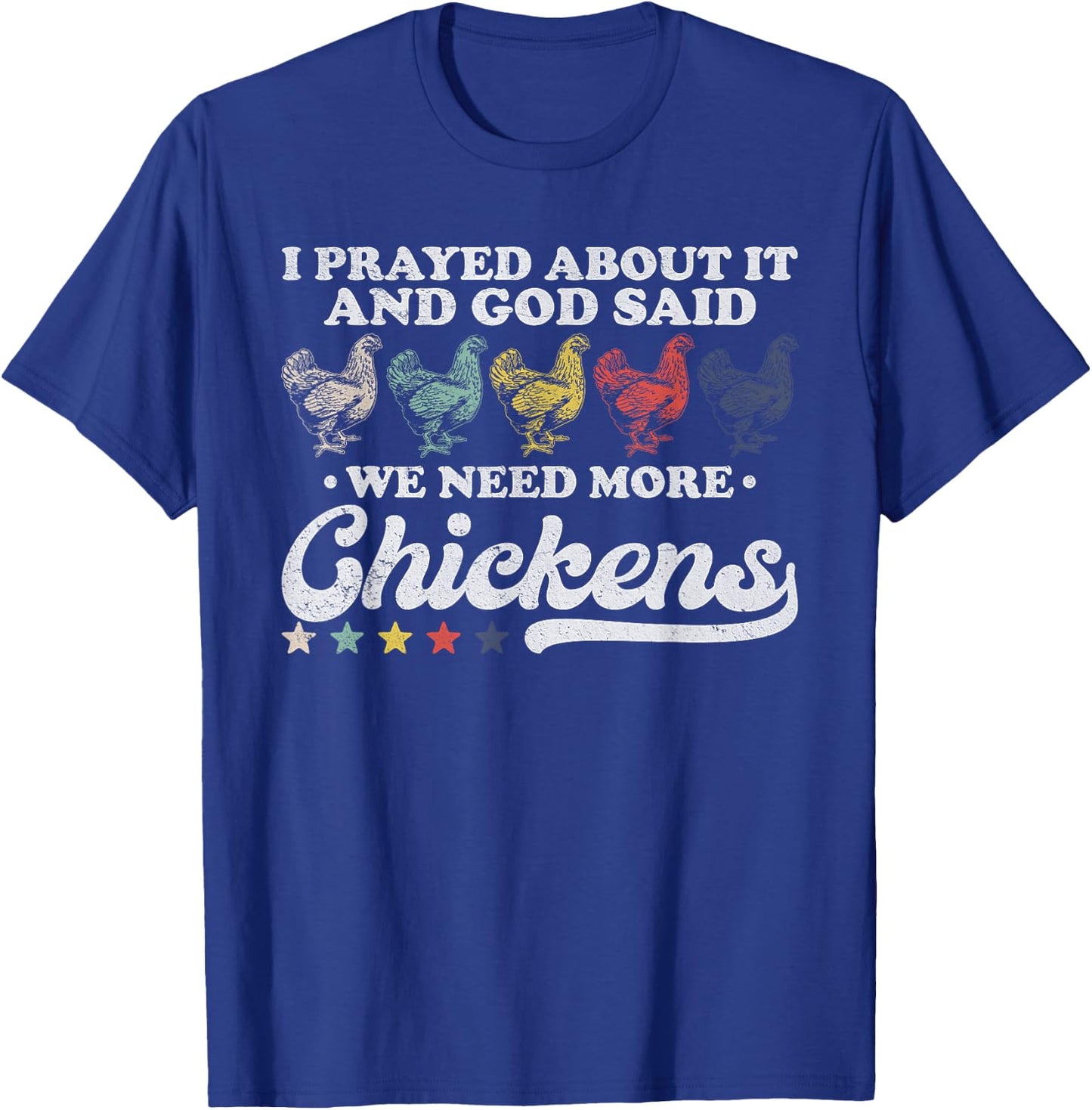 I Prayed About It And God Said We Need More Chickens Vintage T-Shirt - T-Shirt | Royal