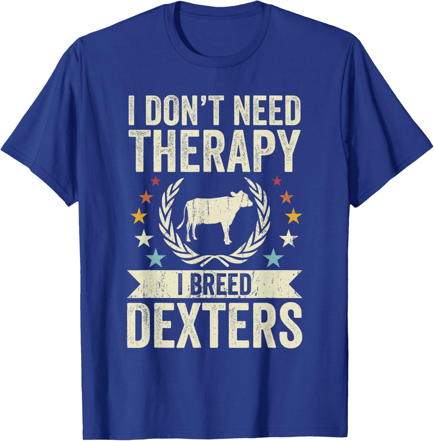 Don't Need Therapy - Cow Breeder Dexter Cattle Farmer T-Shirt - T-Shirt | Royal