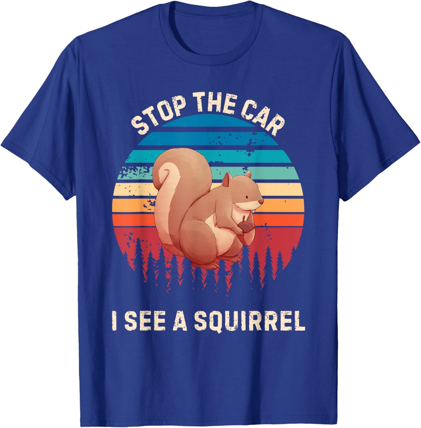 Vintage Stop The Car I See A Squirrel Animals Lover T-Shirt - T-Shirt | Royal