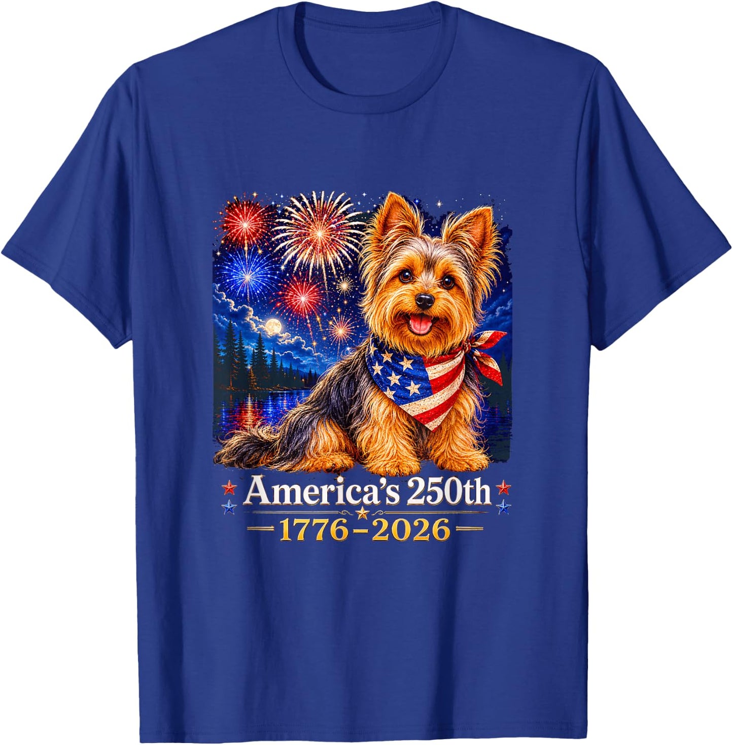 Yorkshire Terrier 4th of July 250 Years American Anniversary T-Shirt - T-Shirt | Royal