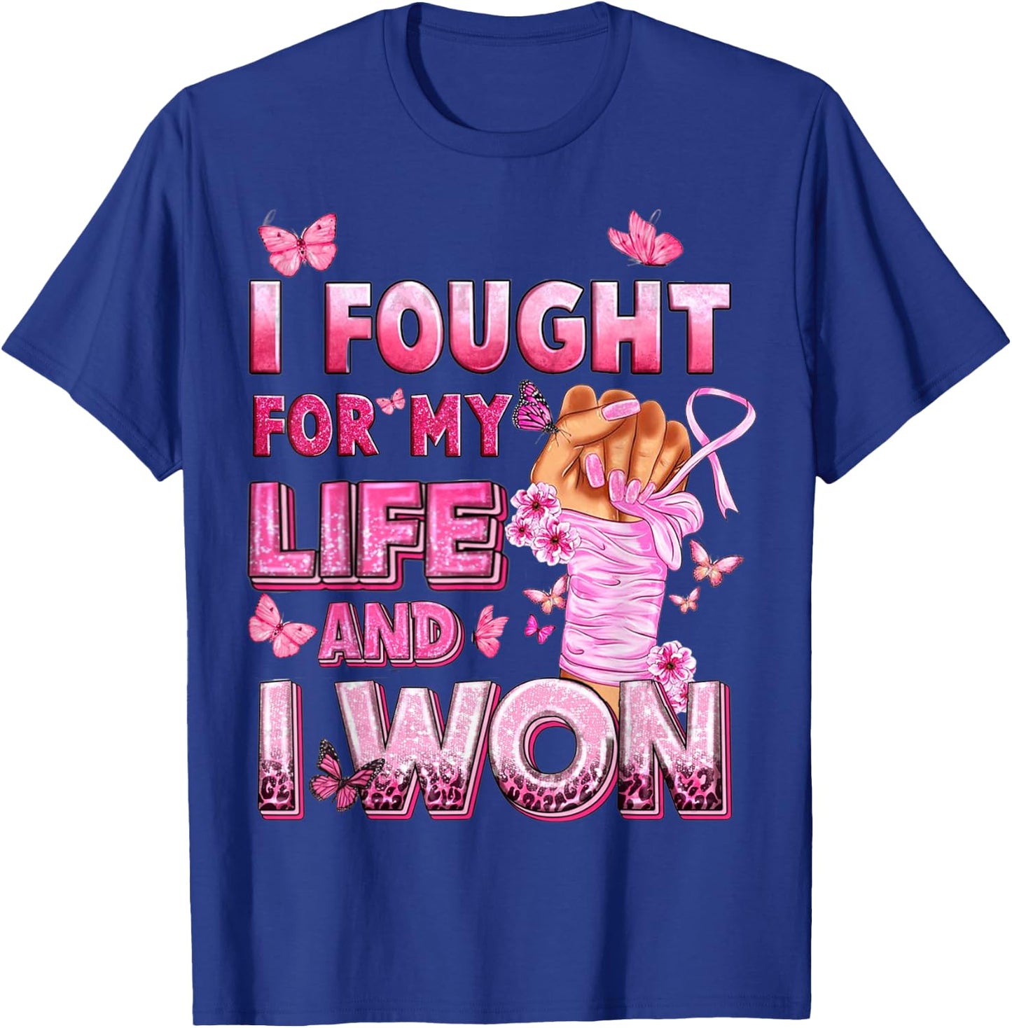 I Fought For My Life And I Won Breast Cancer Awareness T-Shirt - T-Shirt | Royal