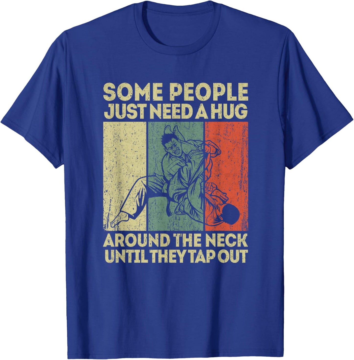 Some People Just Need A Hug Vintage BJJ Brazilian Jiu Jitsu T-Shirt - T-Shirt | Royal