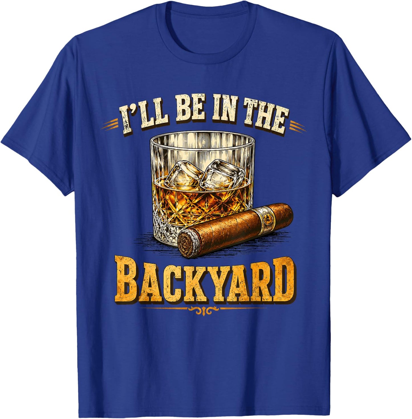 I'll Be in The Backyard Funny Dad Uncle Men Father's Day T-Shirt - T-Shirt | Royal