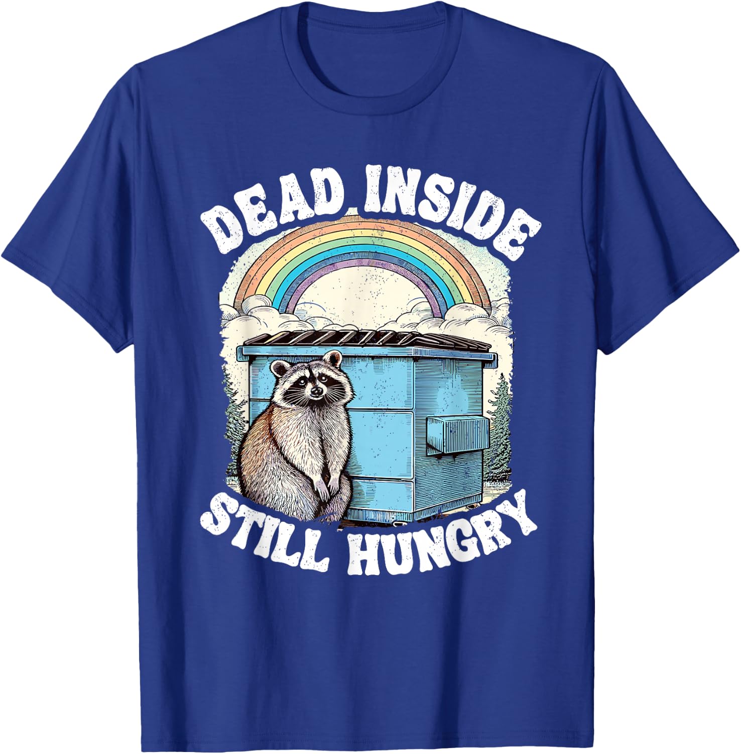 Dead Inside Still Hungry Racoon Sarcastic Racoon T-Shirt - T-Shirt | Royal