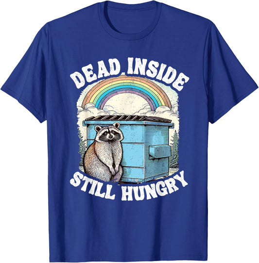 Dead Inside Still Hungry Racoon Sarcastic Racoon T-Shirt - T-Shirt | Royal