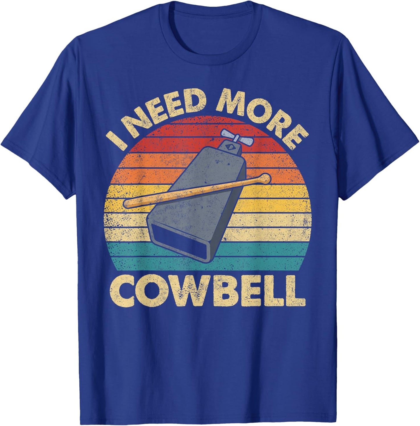 More Cowbell Funny Sarcastic Humor Music Lover Novelty T-Shirt - T-Shirt | Royal