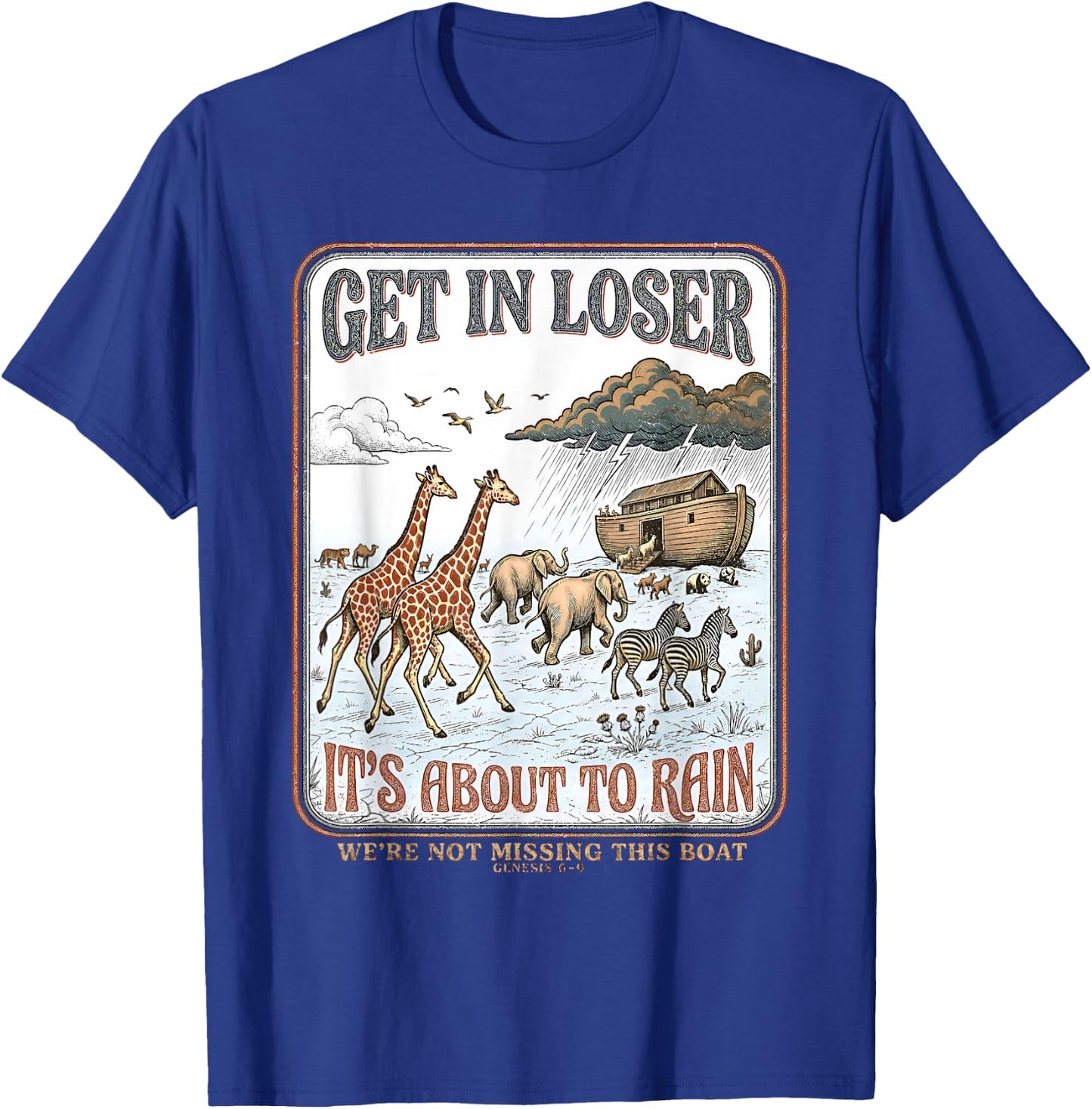 Get in Loser We're Not Missing This Boat Christian Jesus T-Shirt - T-Shirt | Royal
