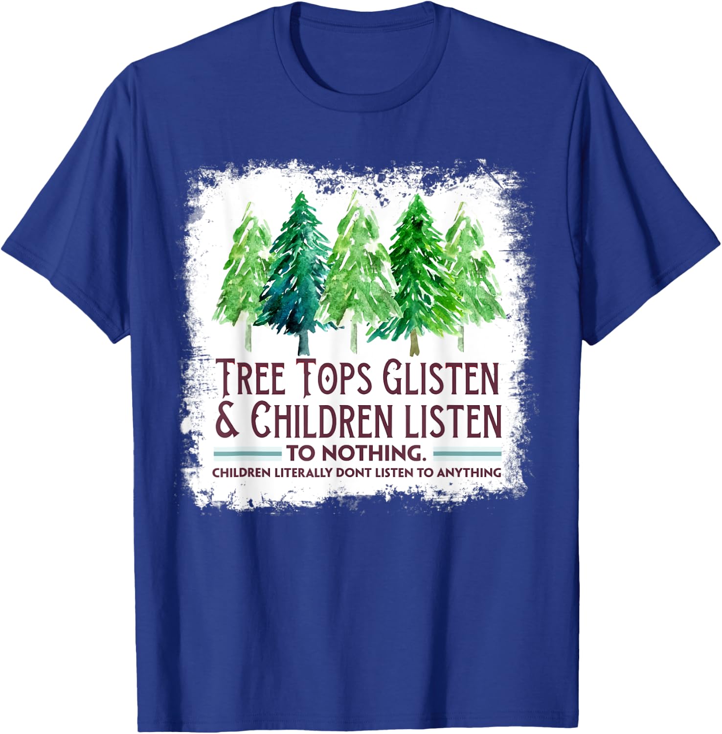 Tree Tops Glisten And Children Listen To Nothing Christmas T-Shirt - T-Shirt | Royal