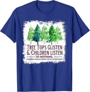 Tree Tops Glisten And Children Listen To Nothing Christmas T-Shirt - T-Shirt | Royal