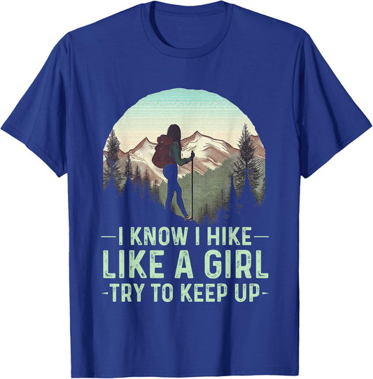I Know I Hike Like A Girl Try To Keep Up Funny Retro Hiking T-Shirt - T-Shirt | Royal