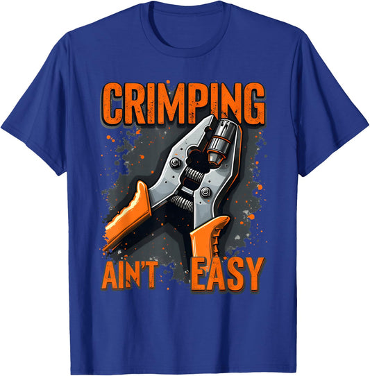 Fun Electrician Crimper Wire Tool Gifts Crimping Ain’t Easy T-Shirt - T-Shirt | Royal