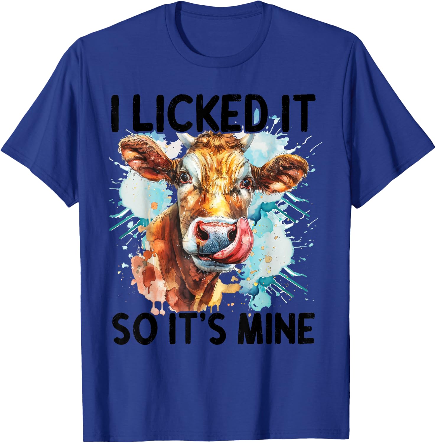 I Licked It So It's Mine T-Shirt - T-Shirt | Royal