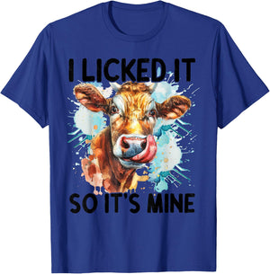 I Licked It So It's Mine T-Shirt - T-Shirt | Royal
