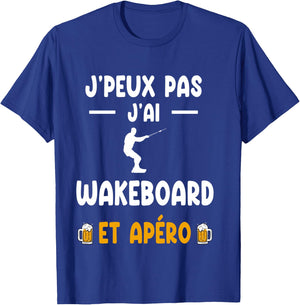 I can't I have wakeboard and aperitif wakeboarder humor , Black, S T-Shirt - T-Shirt | Royal