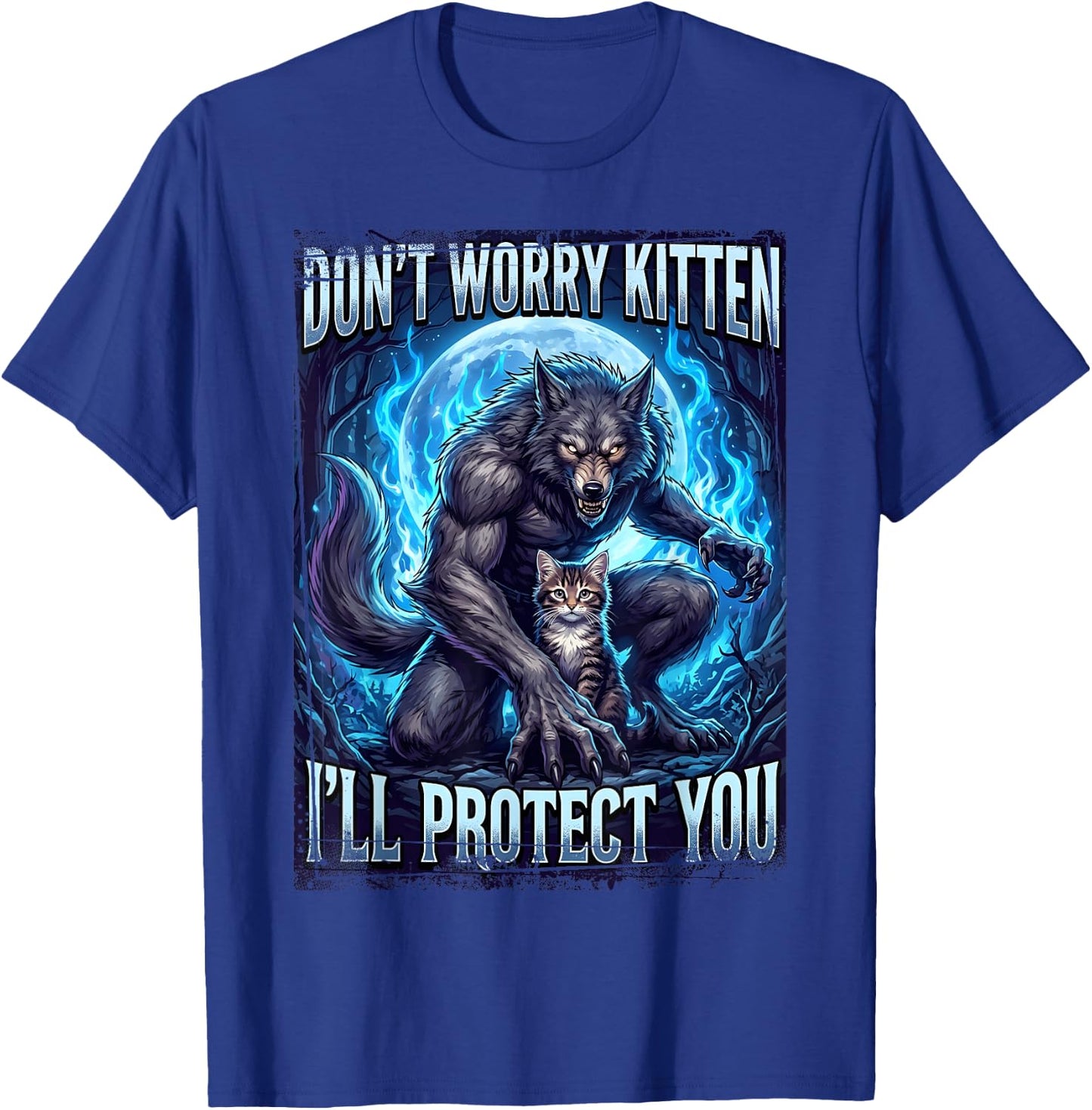 Don't Worry Kitten I'll Protect You Werewolf T-Shirt - T-Shirt | Royal