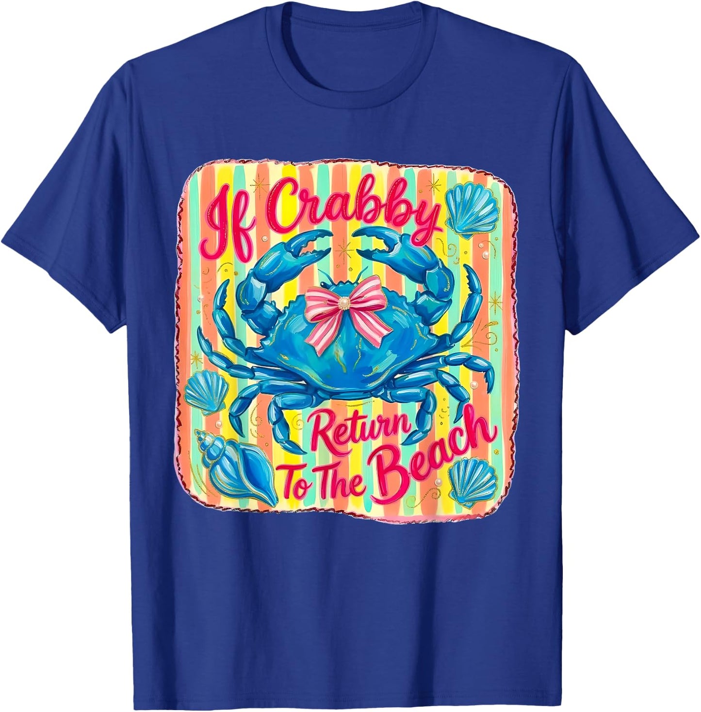 If Crabby Please Return to the Beach Funny Coastal Crab Fun T-Shirt - T-Shirt | Royal