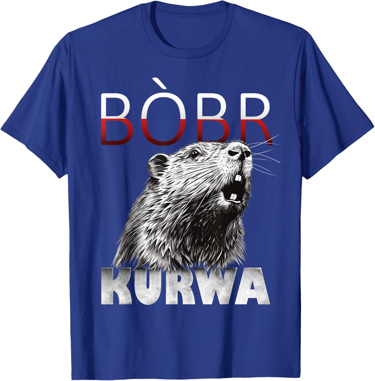 Bobr Kurwa - Bober Beaver Bobr T-Shirt - T-Shirt | Royal