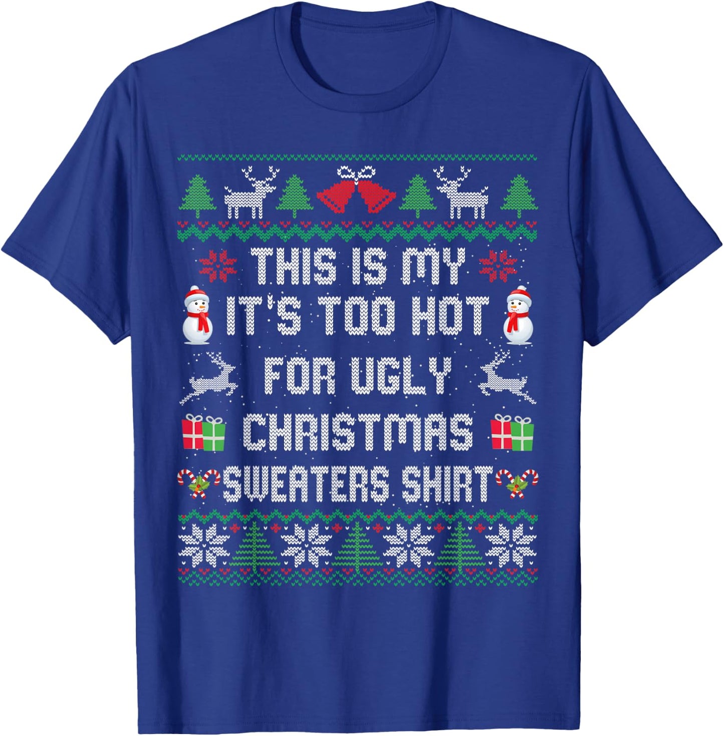 This is My It's Too Hot for Ugly Christmas Sweaters Shirt T-Shirt - T-Shirt | Royal