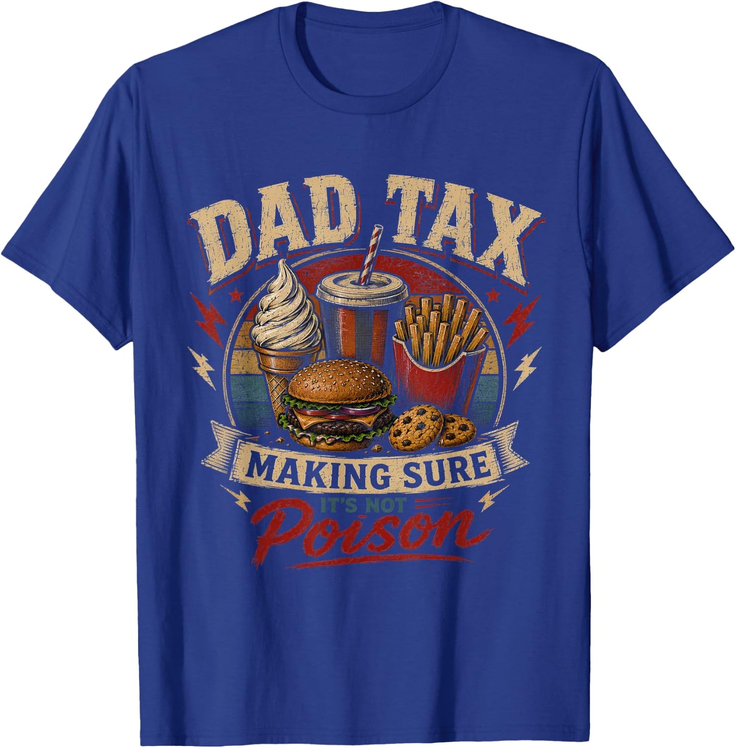 Dad Tax Making Sure It's Not Poison Funny Fathers Day Men T-Shirt - T-Shirt | Royal