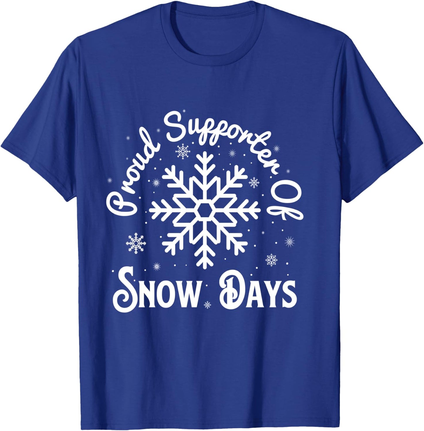 Proud Supporter of Snow Days, Funny Winter Holiday Teacher T-Shirt - T-Shirt | Royal