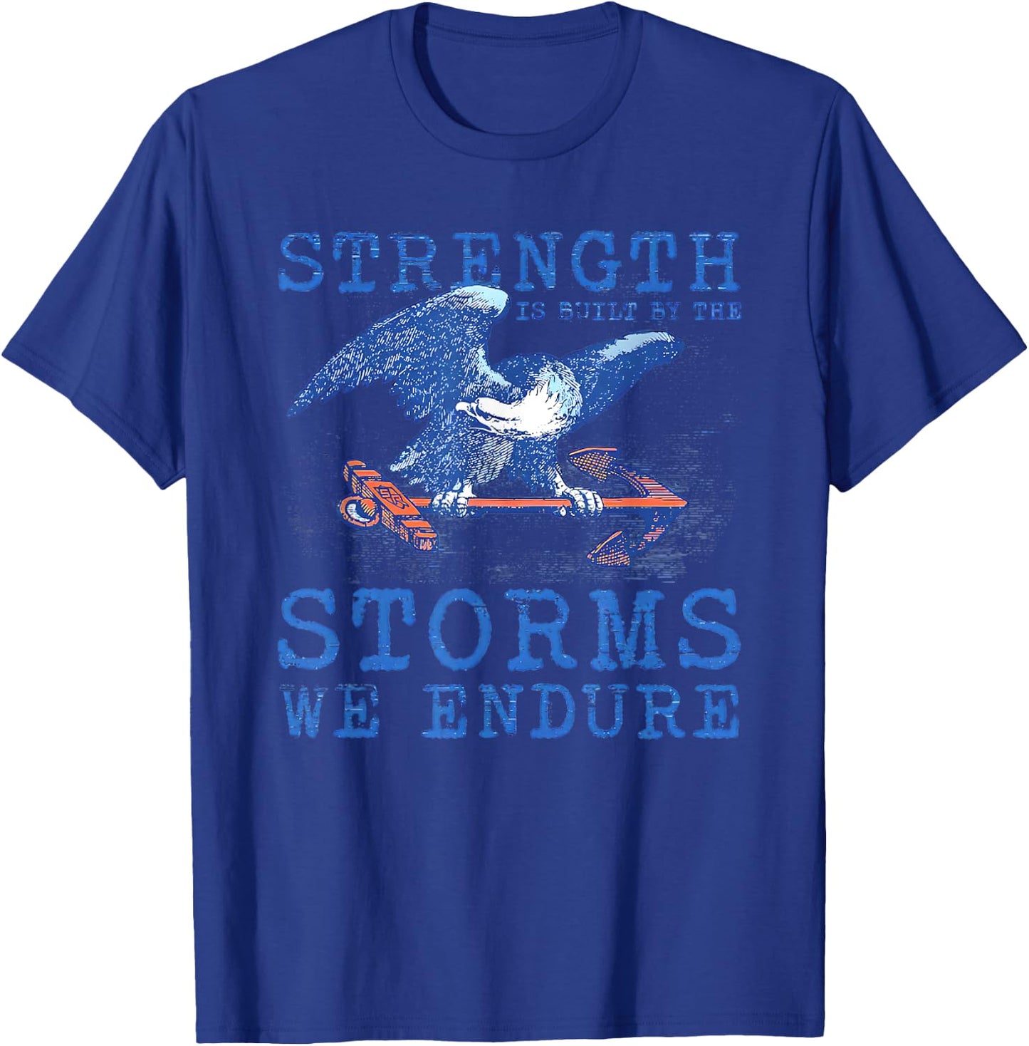 Strength is Built by the Storms We Endure T-Shirt - T-Shirt | Royal