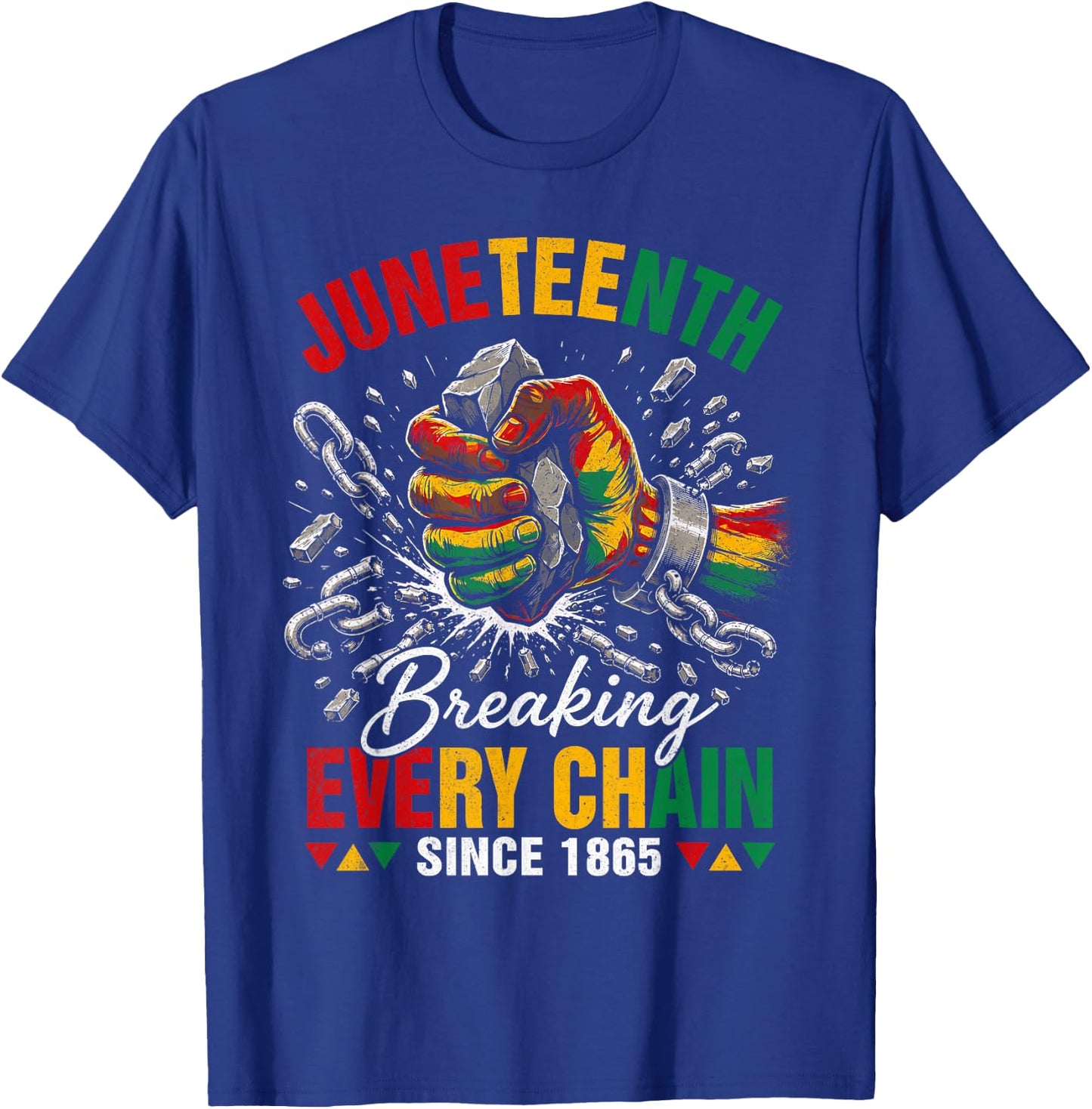 Breaking Every Chain Since 1865 Black Women Men Juneteenth T-Shirt - T-Shirt | Royal