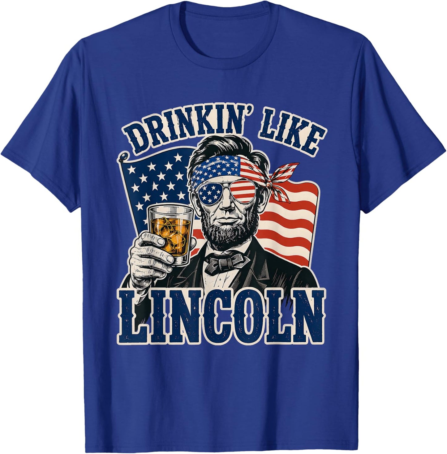 Drinkin' Like Lincoln Abraham Lincoln Patriotic 4th of July T-Shirt - T-Shirt | Royal