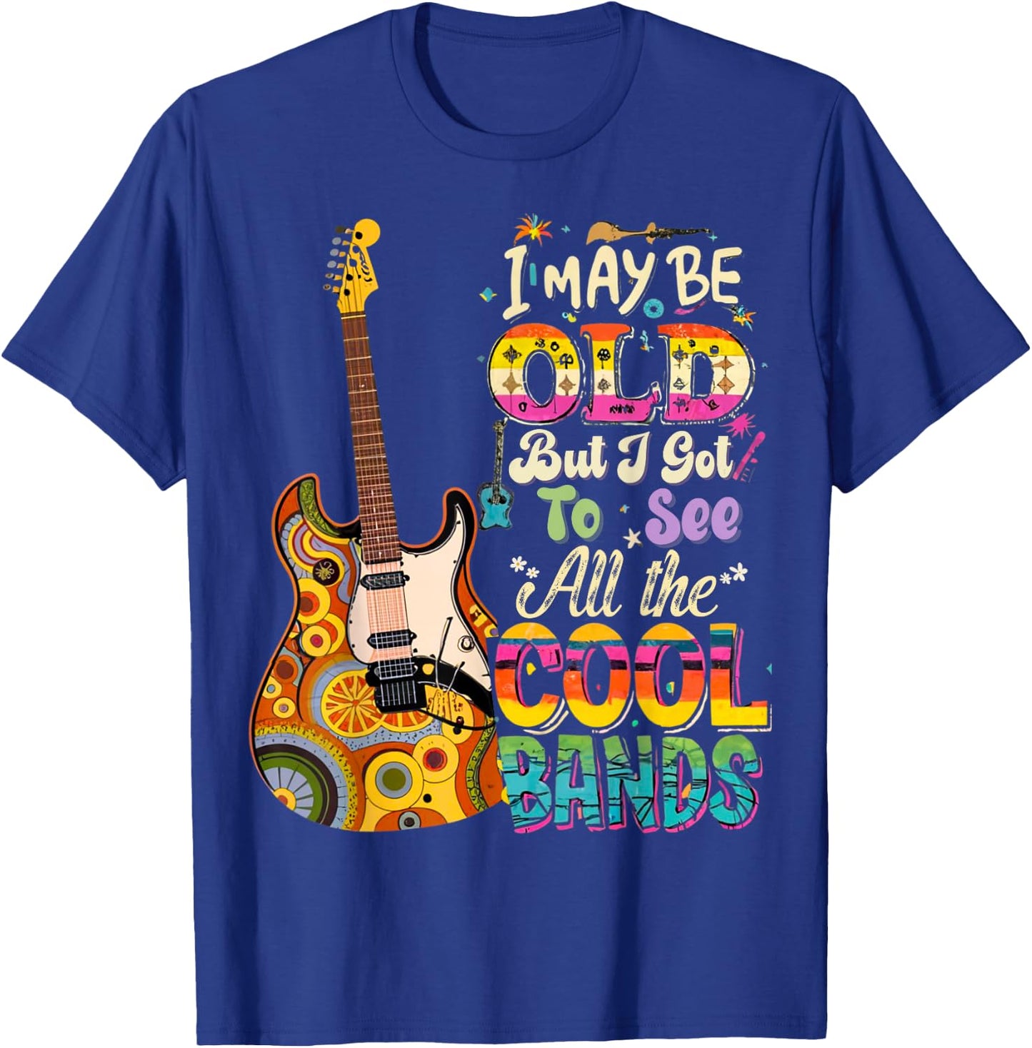 I May Be Old But I Got To See All The Cool Bands Concert T-Shirt - T-Shirt | Royal