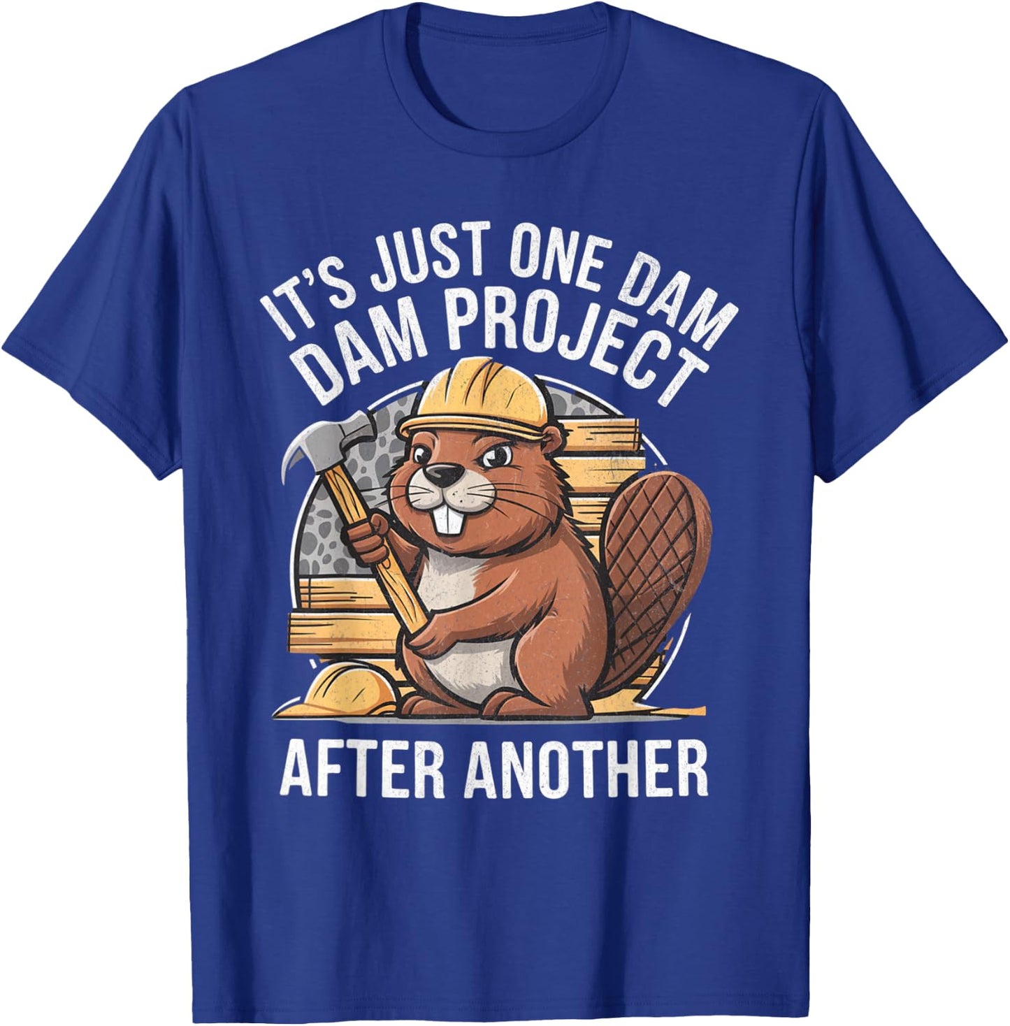 It's Just One Dam Project After Another T-Shirt - T-Shirt | Royal
