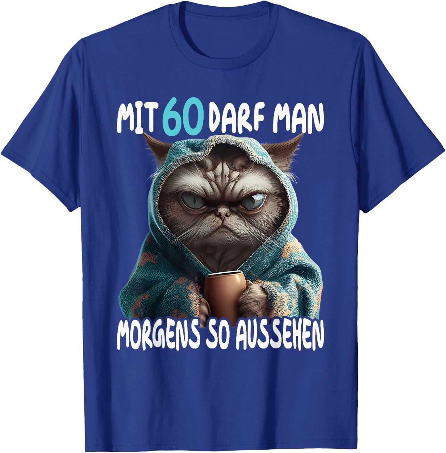 60 Geburtstag Frau Mann Mit 60 Jahre Darf Man So Aussehen T-Shirt - T-Shirt | Royal