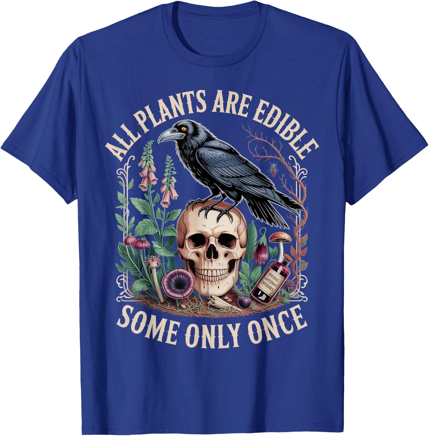 All Plants are Edible Some Only Once Gothic Raven Botanical T-Shirt - T-Shirt | Royal